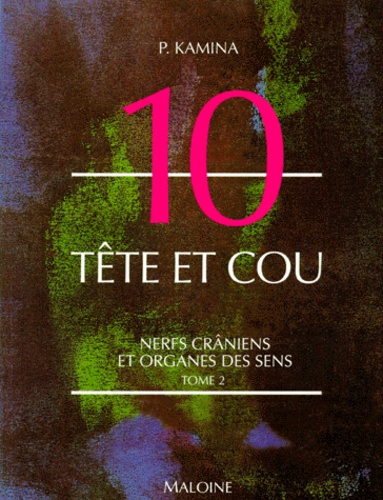 André Gouazé et Pierre Kamina - Tete Et Cou. Tome 2, Nerfs Craniens Et Organes Des Sens.