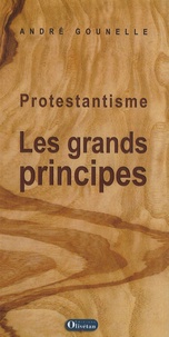 André Gounelle - Protestantisme - Les grands principes.