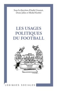 André Gounot et Denis Jallat - Les usages politiques du football.