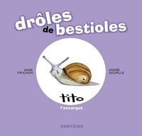 André Goupille - Drôles de bestioles / tito l'escargot.