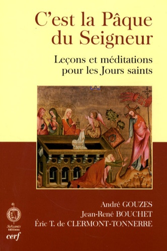 André Gouzes et Jean-René Bouchet - C'est la Pâque du Seigneur - Leçons et méditations pour les Jours saints.