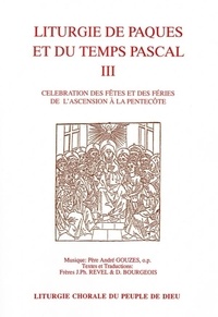 André Gouzes et Daniel Bourgeois - Liturgie de Pâques et du Temps Pascal Vol. 3.