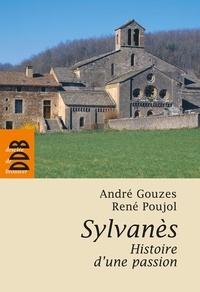 André Gouzes - Sylvanès, histoire d'une passion.