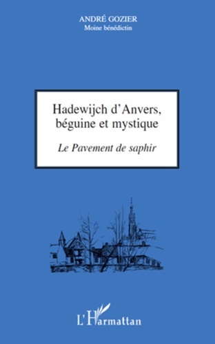 Hadewijch d'Anvers, béguine et mystique. Le Pavement de saphir