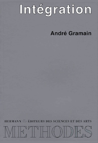 André Gramain - Integration. Edition 1998 Revue Et Corrigee.
