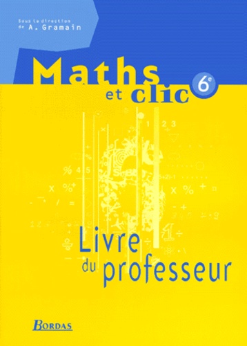 André Gramain et  Collectif - Maths 6eme. Livre Du Professeur.