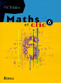 André Gramain et  Collectif - Maths Et Clic 6eme.