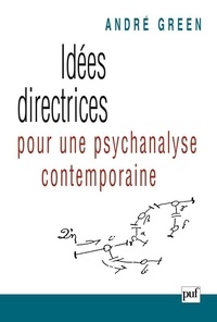 André Green - Idées directrices pour une psychanalyse contemporaine.