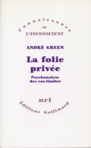 André Green - La Folie Privee. Psychanalyse Des Cas-Limites.