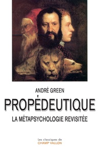 André Green - Propédeutique - La métapsychologie revisitée.