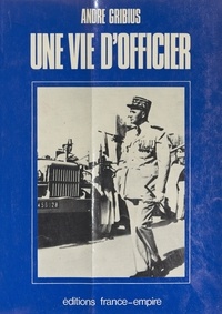 André Gribius - Une vie d'officier.