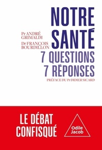André Grimaldi et François Bourdillon - Notre santé : 7 questions, 7 réponses.