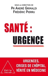 André Grimaldi et Frédéric Pierru - Santé : urgence.