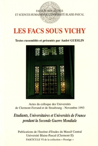 André Gueslin - Les facs sous Vichy - Etudiants, universitaires et universités de France pendant la Seconde Guerre mondiale.