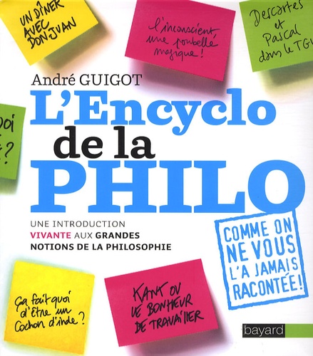 André Guigot - L'Encyclo de la philo - Une introduction vivante aux grandes notions de la philosophie.