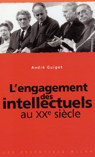 André Guigot - L'Engagement Des Intellectuels Au Xxeme Siecle.