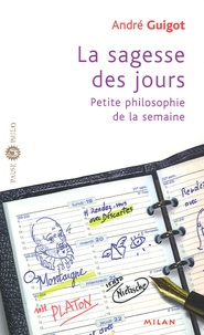 André Guigot - La sagesse des jours - Petite philosophie de la semaine.