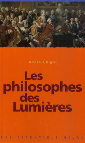 André Guigot - Les philosophes des Lumières.
