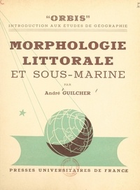 André Guilcher et André Cholley - Morphologie littorale et sous-marine.