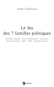 André Guillemaut - Le jeu des 7 familles politiques.