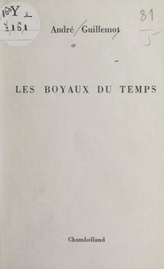 André Guillemot - Les boyaux du temps.