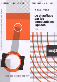 André Guillermic - Le chauffage par les combustibles liquides - Tome 2, Transfert et stockage des combustibles liquides.