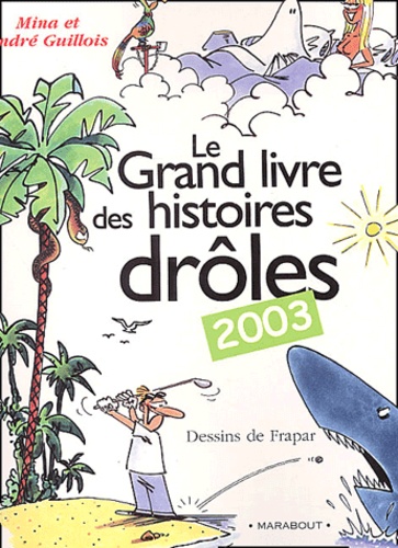 André Guillois et Mina Guillois - Le Grand Livre des histoires drôles.
