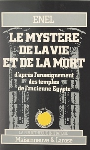 André Guy et Lucie Guy - Le mystère de la vie et de la mort d'après l'enseignement des temples de l'ancienne Égypte.