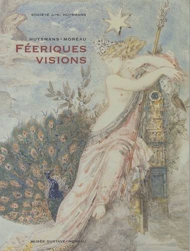 André Guyaux - Huysmans-Moreau : féeriques visions.