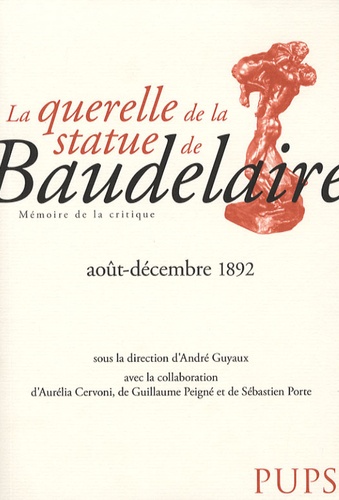 André Guyaux et Aurélia Cervoni - La querelle de la statue de Baudelaire (août-décembre 1892).