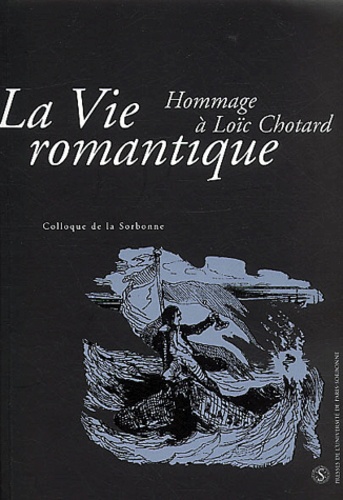 André Guyaux et Sophie Marchal - La vie romantique - Hommage à Loïc Chotard.