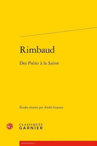 Rimbaud. Des Poésies à la Saison