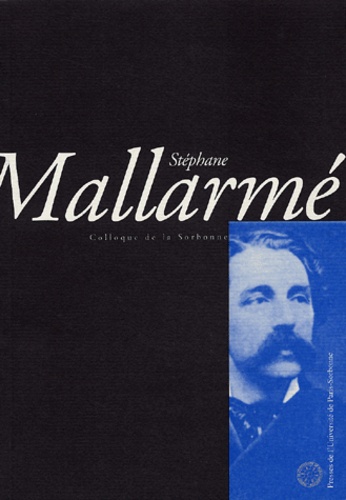 André Guyaux et  Collectif - Stéphane Mallarmé - Actes du colloque de la Sorbonne du 21 novembre 1998.
