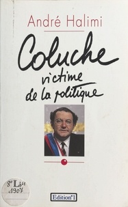 André Halimi - Coluche victime de la politique.