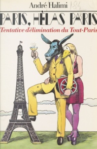André Halimi - Paris, hélas Paris - Tentative d'élimination du Tout-Paris.