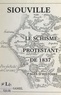 Andre Hamel et A. Bonnet - Siouville (Manche) : le schisme protestant de 1837 et pages d'histoire.