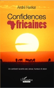 André Hankar - Confidences africaines.