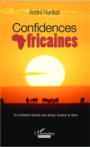 André Hankar - Confidences africaines.