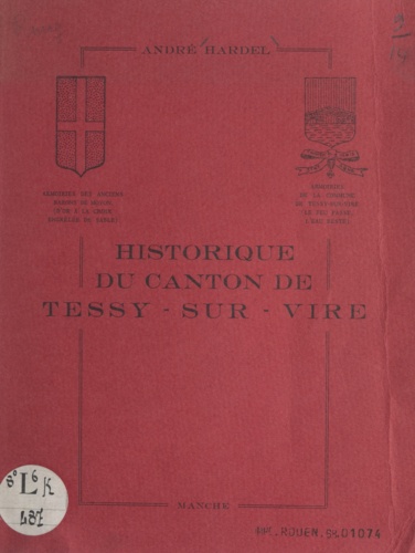 André Hardel et Marcel Bourdon - Historique du canton de Tessy-sur-Vire, Manche.