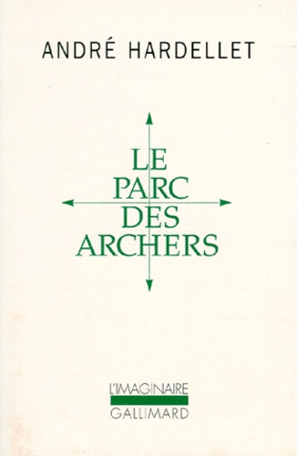 André Hardellet - Le parc des archers. suivi de Lady Long Solo.
