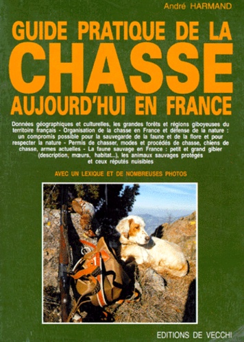 André Harmand - Guide Pratique De La Chasse. Aujourd'Hui En France.