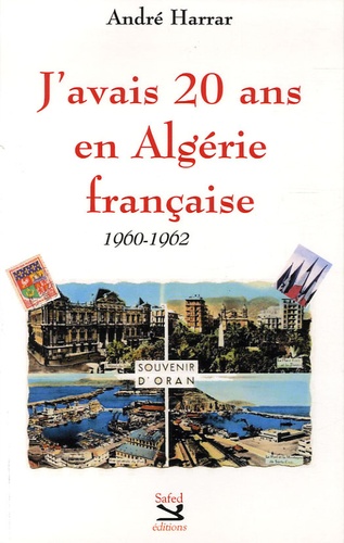 André Harrar - J'avais 20 ans en Algérie française.