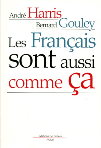André Harris et Bernard Gouley - Les Français sont aussi comme ça.