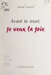Avant la mort, je veux la joie