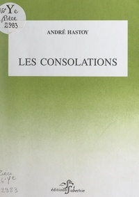 André Hastoy - Les consolations.