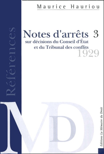 André Hauriou et Maurice Hauriou - Notes d'arrêts sur les décisions du Coseil d'Etat et du Tribunal des conflits. - Tome 3, 1929.