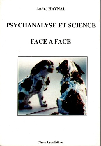 André Haynal - PSYCHANALYSE ET SCIENCE FACE À FACE.