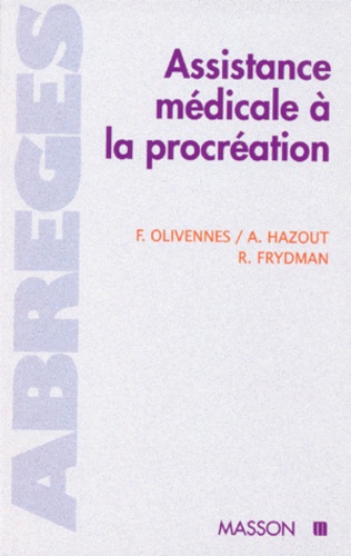 André Hazout et François Olivennes - Assistance médicale à la procréation.