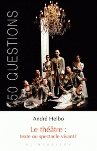 André Helbo - Le théâtre : texte ou spectacle vivant ?.