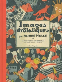 André Hellé - Images drôlatiques - Le petit monde d'André Hellé.